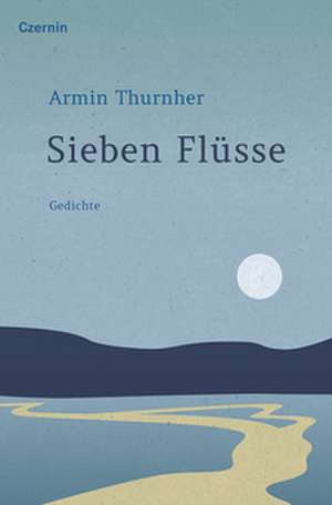 Sieben Flüsse de Armin Thurnher