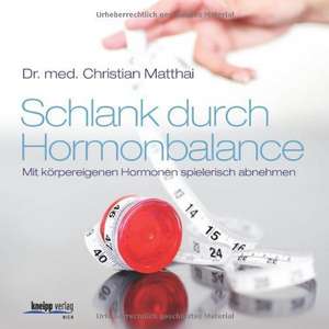 Schlank durch Hormonbalance de Christian Matthai