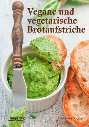 Vegane und vegetarische Brotaufstriche de Johanna Sederl