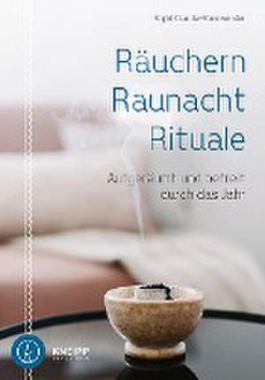 Räuchern, Raunacht, Rituale de Sigrid Csurda-Steinwender