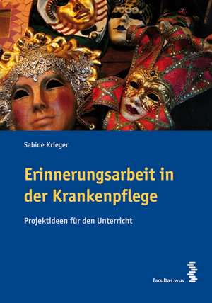 Erinnerungsarbeit in der Krankenpflege de Sabine Krieger