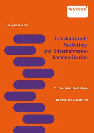 Transkulturelle Marketing- und Unternehmenskommunikation de Elke Anna Framson