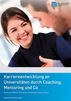 Karriereentwicklung an Universitäten durch Coaching, Mentoring und Co. de Katharina Mallich-Pötz