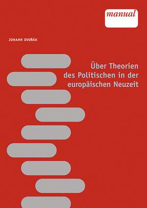 Über Theorien des Politischen in der europäischen Neuzeit de Johann Dvorák