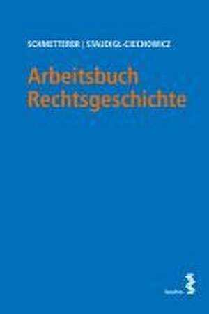 Arbeitsbuch Rechtsgeschichte de Christoph Schmetterer