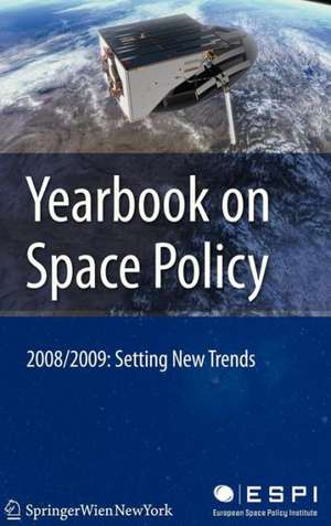 Yearbook on Space Policy 2008/2009: Setting New Trends de Kai-Uwe Schrogl