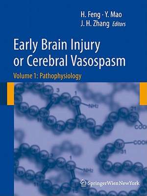 Early Brain Injury or Cerebral Vasospasm: Vol 1: Pathophysiology de HUA FENG