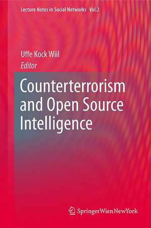 Counterterrorism and Open Source Intelligence de Uffe Wiil