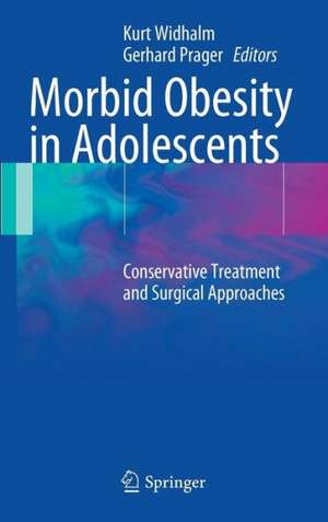 Morbid Obesity in Adolescents: Conservative Treatment and Surgical Approaches de Kurt Widhalm