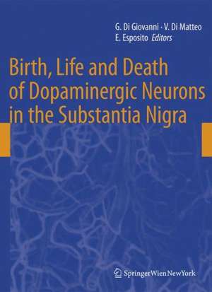 Birth, Life and Death of Dopaminergic Neurons in the Substantia Nigra de Giuseppe di Giovanni