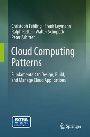 Cloud Computing Patterns: Fundamentals to Design, Build, and Manage Cloud Applications de Christoph Fehling