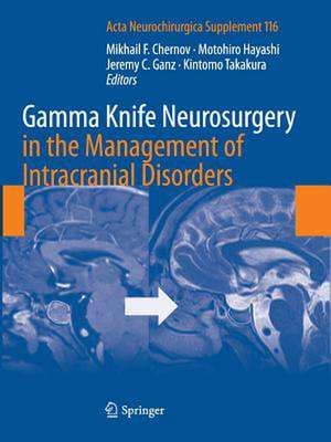 Gamma Knife Neurosurgery in the Management of Intracranial Disorders de Mikhail Chernov