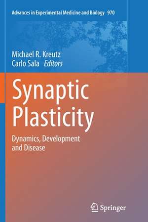 Synaptic Plasticity: Dynamics, Development and Disease de Michael R. Kreutz