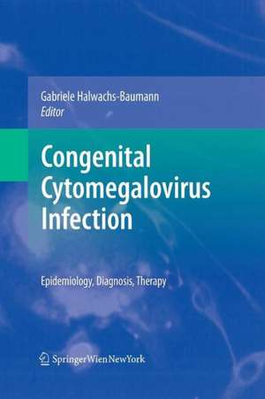 Congenital Cytomegalovirus Infection: Epidemiology, Diagnosis, Therapy de Gabriele Baumann