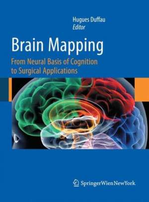 Brain Mapping: From Neural Basis of Cognition to Surgical Applications de Hugues Duffau