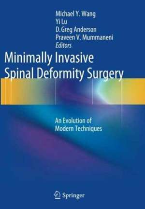 Minimally Invasive Spinal Deformity Surgery: An Evolution of Modern Techniques de Michael Y. Wang