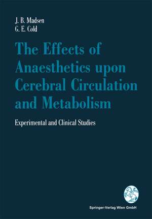 The Effects of Anaesthetics upon Cerebral Circulation and Metabolism: Experimental and Clinical Studies de Jörn B. Madsen