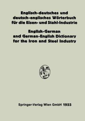 Englisch-deutsches und deutsch-englisches Wörterbuch für die Eisen- und Stahl-Industrie / English-German and German-English Dictionary for the Iron and Steel Industry de Eduard L. Köhler