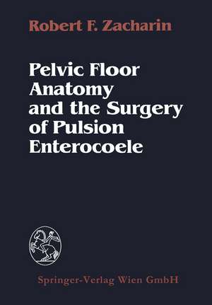 Pelvic Floor Anatomy and the Surgery of Pulsion Enterocoele de R.F. Zacharin