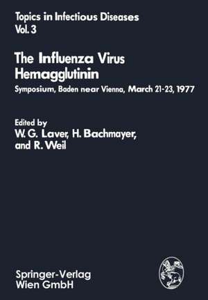 The Influenza Virus Hemagglutinin: Symposium, Baden near Vienna, March 21–23, 1977 de W.G. Laver