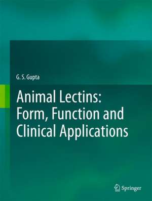 Animal Lectins: Form, Function and Clinical Applications de G. S. Gupta