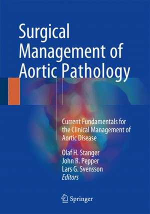 Surgical Management of Aortic Pathology: Current Fundamentals for the Clinical Management of Aortic Disease de Olaf H. Stanger