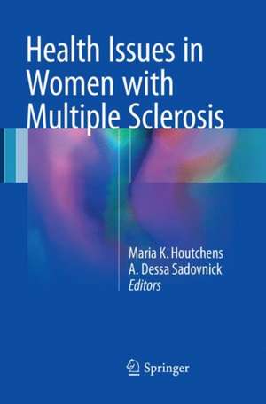 Health Issues in Women with Multiple Sclerosis de Maria K. Houtchens