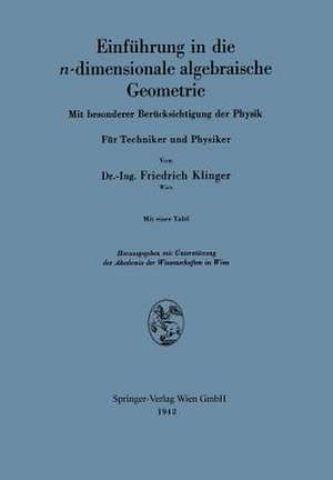 Einführung in die n-dimensionale algebraische Geometrie: Mit besonderer Berücksichtigung der Physik. Für Techniker und Physiker de Fiedrich Klinger