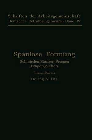 Spanlose Formung: Schmieden, Stanzen, Pressen, Prägen, Ziehen de V. Litz