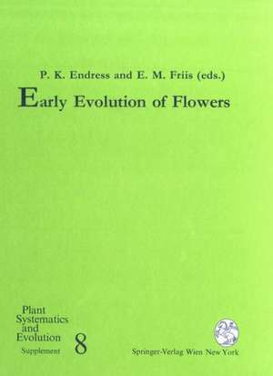 Early Evolution of Flowers de Peter K. Endress