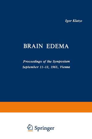 Brain Edema: Proceedings of the Symposium September 11–13, 1965, Vienna de Igor Klatzo