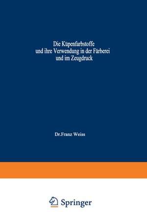 Die Küpenfarbstoffe und ihre Verwendung in der Färberei und im Zeugdruck de Wilhelm Reif