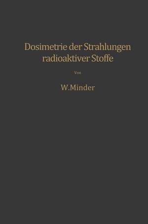 Dosimetrie der Strahlungen radioaktiver Stoffe de Walter Minder