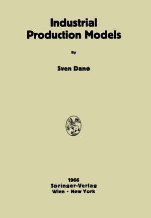 Industrial Production Models: A Theoretical Study de Sven Dano