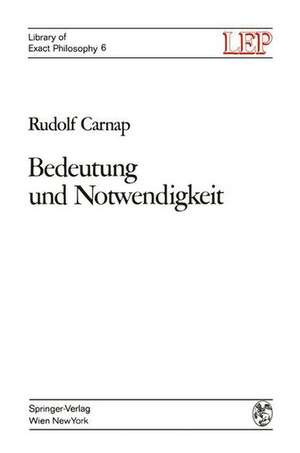 Bedeutung und Notwendigkeit: Eine Studie zur Semantik und modalen Logik de Rudolf Carnap