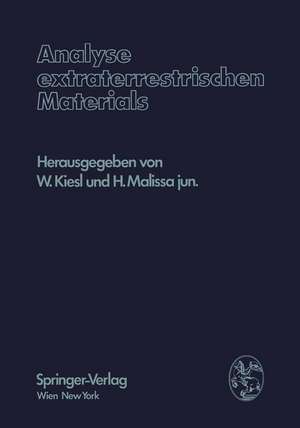 Analyse extraterrestrischen Materials: Herrn Professor Dr. Friedrich Hecht zu seinem 70. Geburtstag gewidmet de W. Kiesl