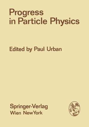 Progress in Particle Physics: Proceedings of the XIII. Internationale Universitätswochen für Kernphysik 1974 der Karl-Franzens-Universität Graz at Schladming (Steiermark, Austria), 4th-15th February 1974 de Paul Urban