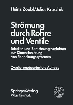 Strömung durch Rohre und Ventile: Tabellen und Berechnungsverfahren zur Dimensionierung von Rohrleitungssystemen de Heinz Zoebl