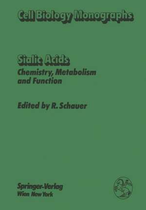 Sialic Acids: Chemistry, Metabolism, and Function de Roland Schauer