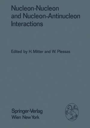 Nucleon-Nucleon and Nucleon-Antinucleon Interactions: Proceedings of the XXIV. Internationale Universitätswochen für Kernphysik 1985 der Karl-Franzens-Universität Graz at Schladming (Steiermark, Austria), February 20th-March 1st, 1985 de H. Mitter