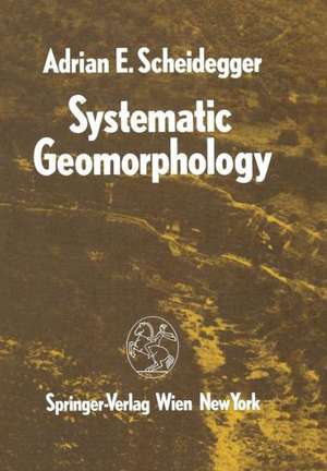 Systematic Geomorphology de Adrian E. Scheidegger