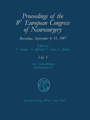 Proceedings of the 8th European Congress of Neurosurgery Barcelona, September 6–11, 1987: Intraoperative and Posttraumatic Monitoring and Brain Protection — Cerebro-vascular Lesions — Intracranial Tumours — Benign Intracranial Cystic Lesions, Hydrocephalus, CSF-Volumes — Central Pain Syndromes de Fabian Isamat