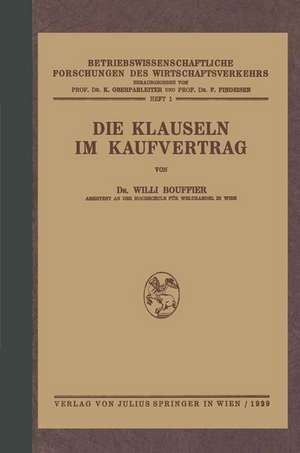 Die Klauseln im Kaufvertrag: Nach den Deutschsprachlichen Usanzen Kaufmännischer Vereinigungen und Korporationen in Mitteleuropa de Wili Bouffier