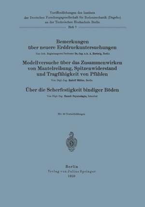 Bemerkungen über neuere Erddruckuntersuchungen. Modellversuche über Zusammenwirken von Mantelreibung, Spitzenwiderstand und Tragfähigkeit von Pfählen. Über die Scherfestigkeit bindiger Böden de A. Hertwig