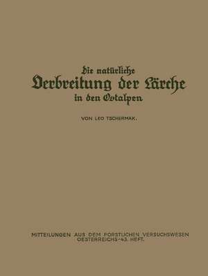 Die Natürliche Verbreitung der Lärche in den Ostalpen: Ein Beitrag zur Ableitung der Standortsansprüche der Lärche de NA Tschermak