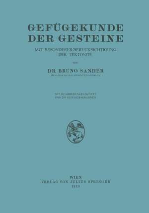 Gefügekunde der Gesteine: Mit Besonderer Berücksichtigung der Tektonite de Bruno Sander