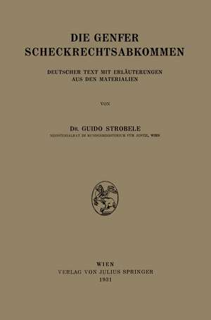 Die Genfer Scheckrechtsabkommen: Deutscher Text mit Erläuterungen aus den Materialien de NA Strobele