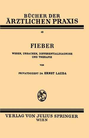 Fieber: Wesen, Ursachen, Differentialdiagnose und Therapie de Ernst Lauda