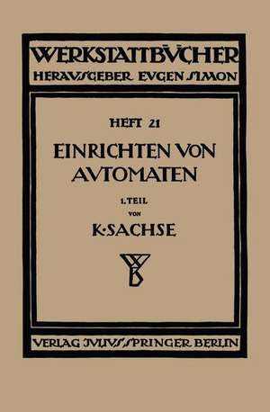 Das Einrichten von Automaten: Erster Teil Die Automaten System Spencer und Brown & Sharpe de Karl Sachse