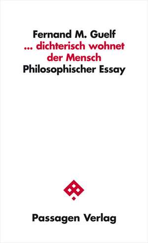 ... dichterisch wohnet der Mensch de Fernand M. Guelf